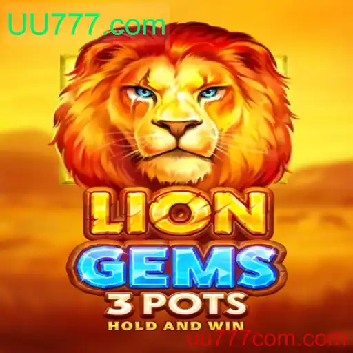 Descubra o Mundo Emocionante de LionGems3pots na Plataforma UU777.com